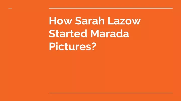 how sarah lazow started marada pictures