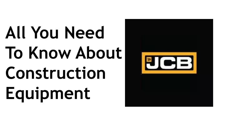 all you need to know about construction equipment
