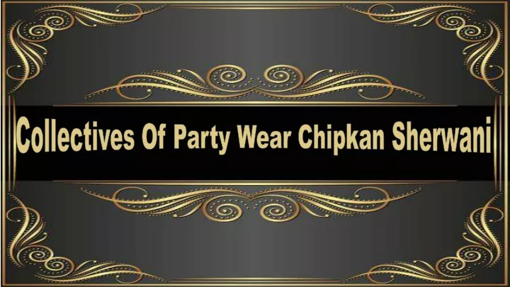 collectives of party wear chipkan sherwani