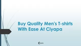 Buy Quality Men's T-shirts With Ease At Ciyapa