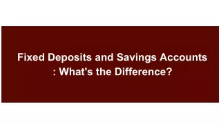 Fixed Deposits and Savings Accounts : What's the Difference?