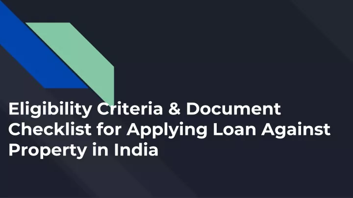 eligibility criteria document checklist for applying loan against property in india