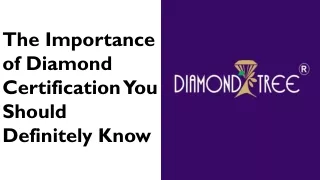 The importance of diamond certification you should definitely know