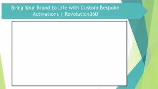 Bring Your Brand to Life with Custom Bespoke Activations