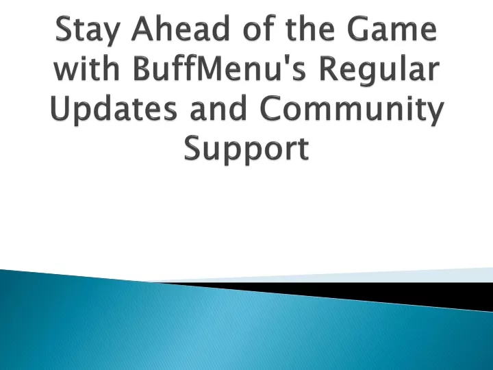 stay ahead of the game with buffmenu s regular updates and community support
