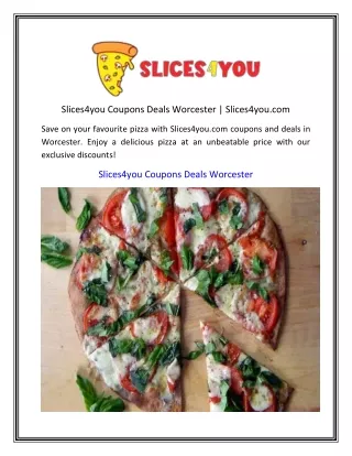 Slices4you Coupons Deals Worcester  Slices4you