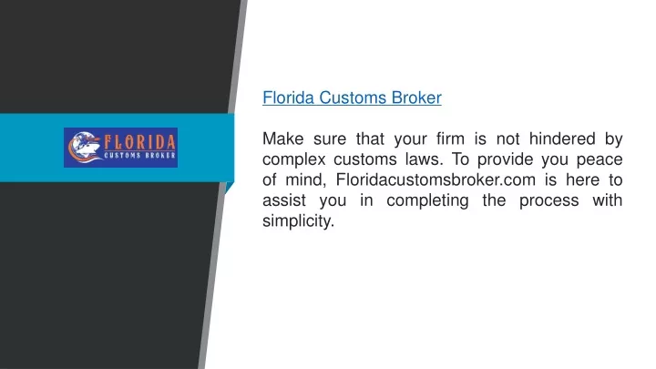 florida customs broker make sure that your firm
