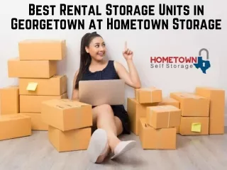 Get Best Rental Storage Units in Georgetown at Hometown Storage