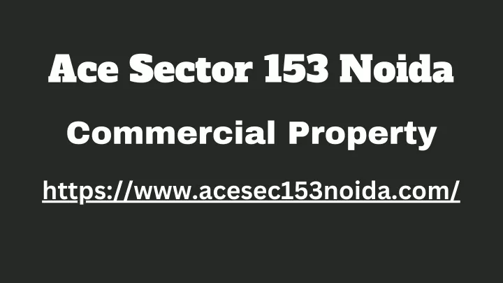 ace sector 153 noida