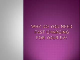 why do you need fast charging for your ev