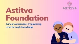 Astitva Foundation Spreading Cancer Awareness