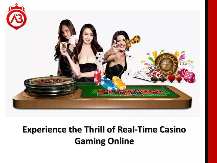 experience the thrill of real time casino gaming