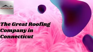 The Great Roofing Company in Connecticut