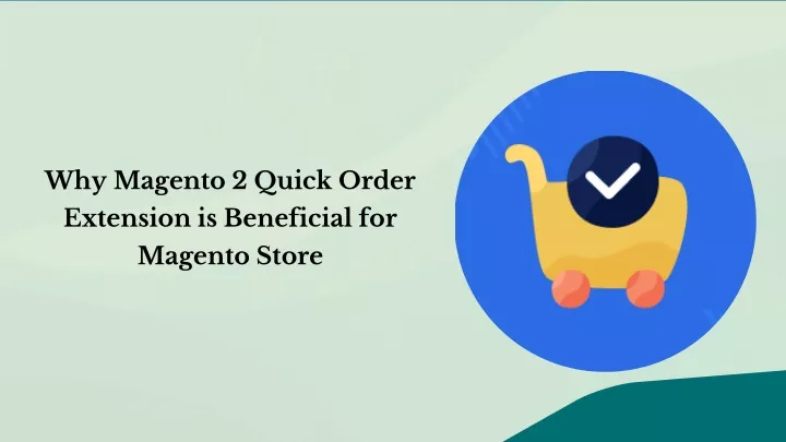 why magento 2 quick order extension is beneficial