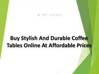 Buy Quality Coffee Tables Online And Find The Perfect Fit For Your Home