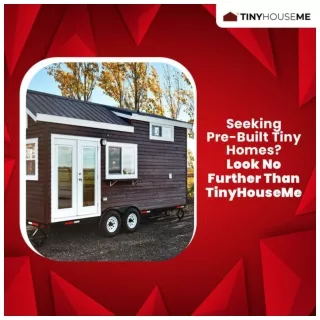 Seeking Pre-Built Tiny Homes? Look No Further Than TinyHouseMe