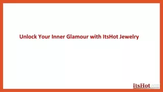Unlock Your Inner Glamour with ItsHot Jewelry