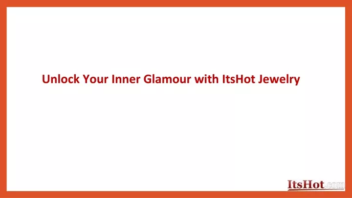 unlock your inner glamour with itshot jewelry