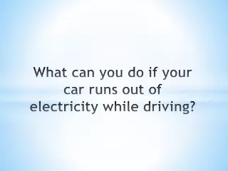 what can you do if your car runs out of electricity while driving