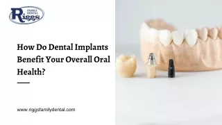 How Do Dental Implants Benefit Your Overall Oral Health - PPT
