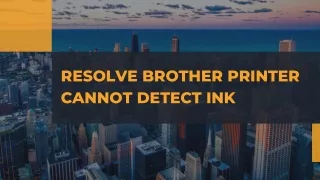 Resolve Brother Printer Cannot Detect Ink | Find Easy Ways