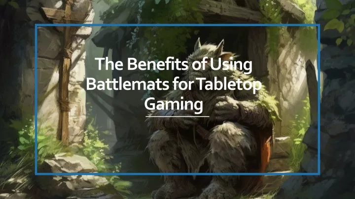 the benefits of using battlemats for tabletop gaming