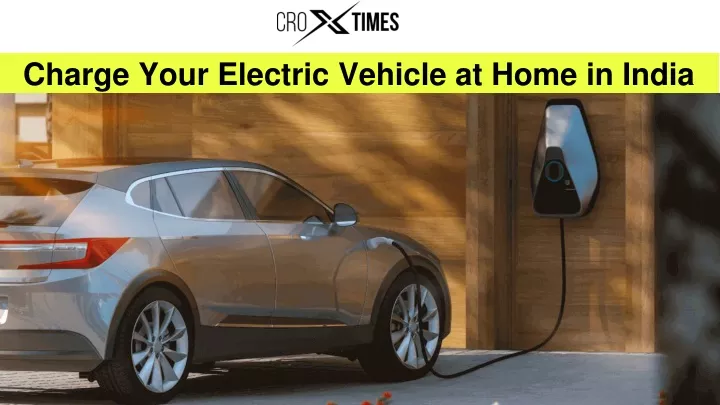 charge your electric vehicle at home in india