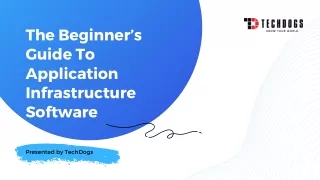 The Beginner’s Guide To Application Infrastructure Software