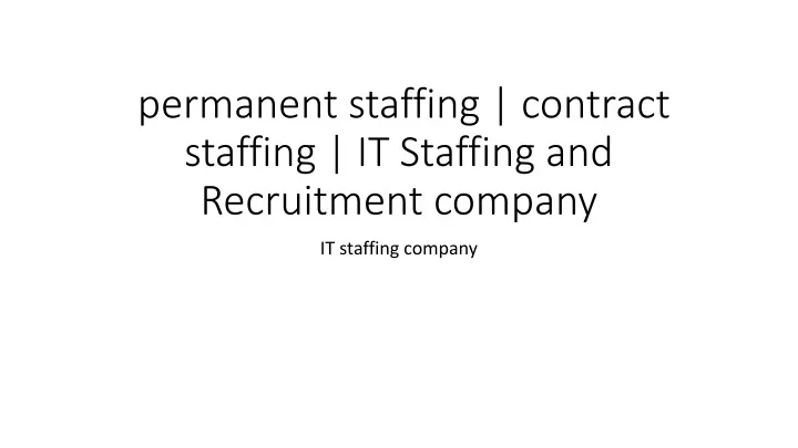 permanent staffing contract staffing it staffing and recruitment company