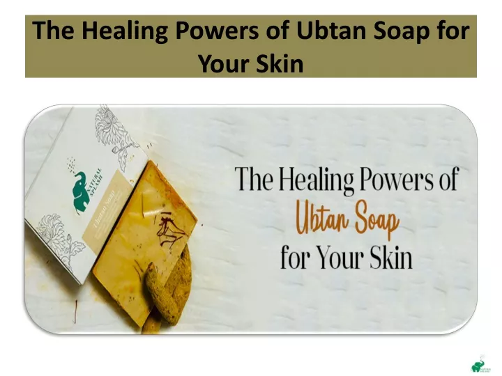 the healing powers of ubtan soap for your skin