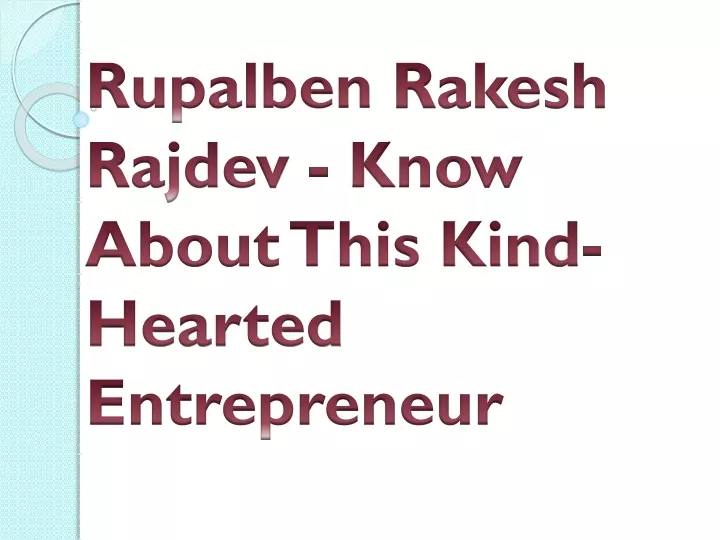 rupalben rakesh rajdev know about this kind hearted entrepreneur