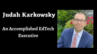Judah Karkowsky - An Accomplished EdTech Executive