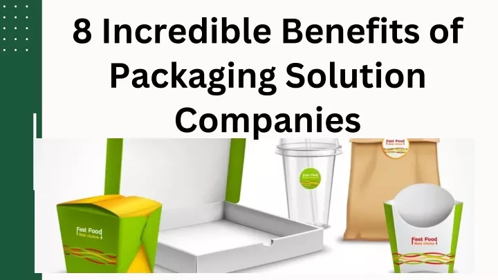 8 incredible benefits of packaging solution