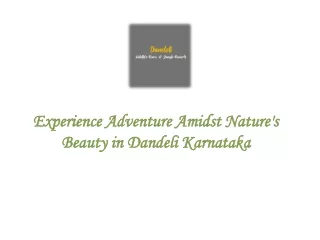 Experience Adventure Amidst Nature's Beauty in Dandeli Karnataka
