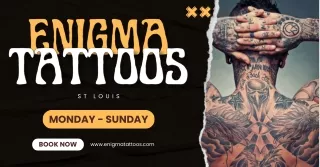 Get Your Tattoos Done at Enigma Tattoo ST Louis | United States