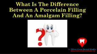 What Is The Difference Between A Porcelain Filling And An Amalgam Filling ?