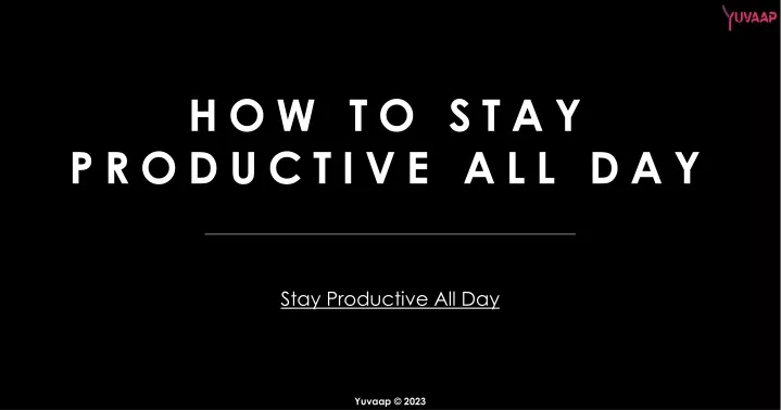 how to stay productive all day