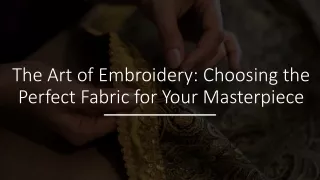 The Art of Embroidery - Choosing the Perfect Fabric for Your Masterpiece