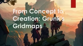 From Concept to Creation- Grunk's Gridmaps