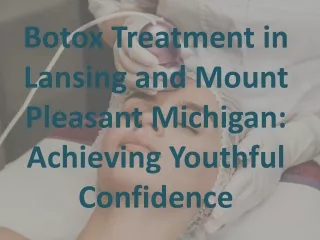 Botox Treatment in Lansing and Mount Pleasant Michigan