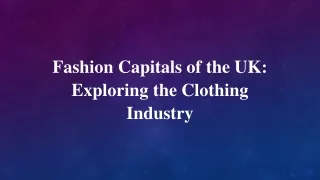Fashion Capitals of the UK Exploring the Clothing Industry