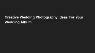 Creative Wedding Photography Ideas For Your Wedding Album