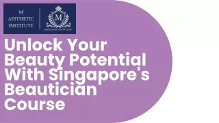 Unlock Your Beauty Potential With Singapore's Beautician Course