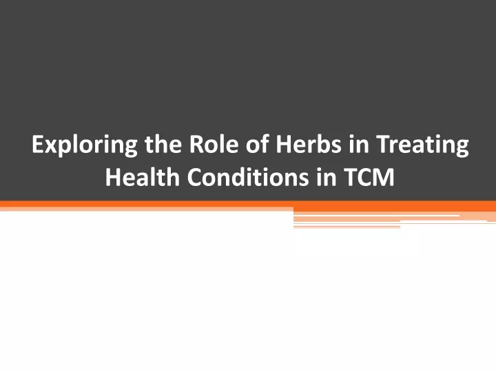 exploring the role of herbs in treating health conditions in tcm