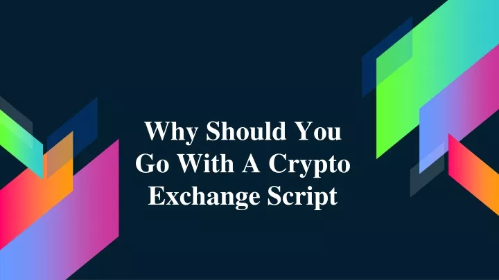 why should you go with a crypto exchange script