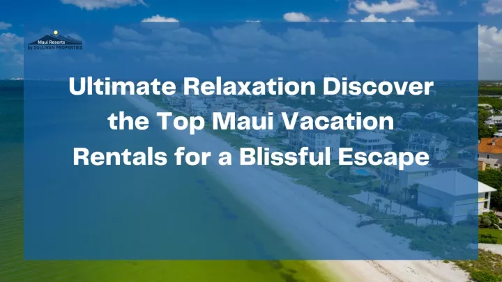 ultimate relaxation discover the top maui