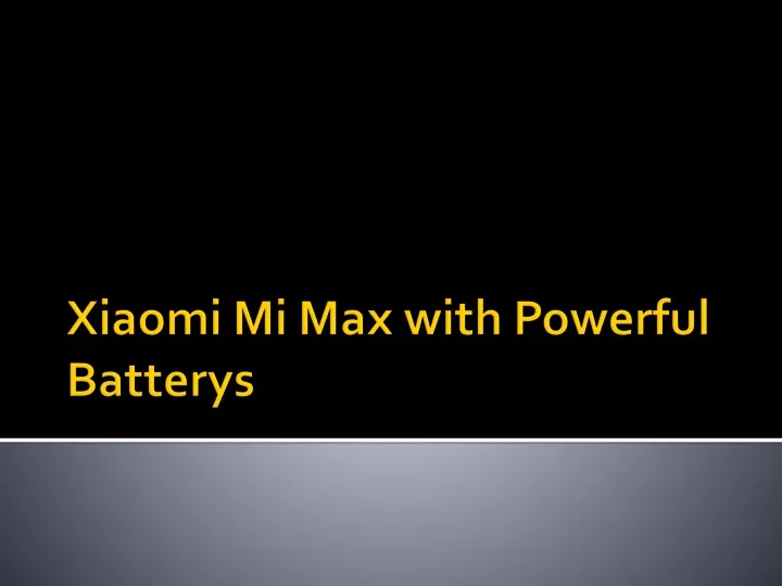 xiaomi mi max with powerful batterys