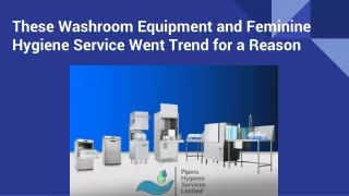 These Washroom Equipment and Feminine Hygiene Service Went Trend for a Reason