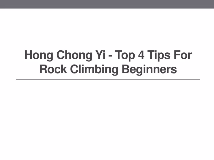 hong chong yi top 4 tips for rock climbing beginners