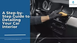 A Step-by-Step Guide to Detailing Your Car Interior